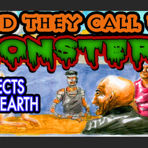 And The Call Us Monsters (Pg 13) (FREE)